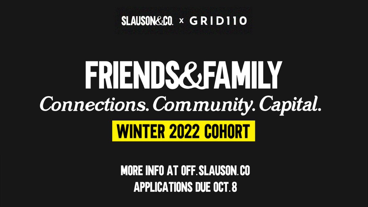 Are you a startup entrepreneur? <a href="/SlausonAndCo/">Slauson & Co.</a> and @Grid110 are launching their nationwide Friends &amp; Family program for Winter 2022 to help entrepreneurs strengthen their business and raise capital! Applications are due October 8th! More info at off.slauson.co.