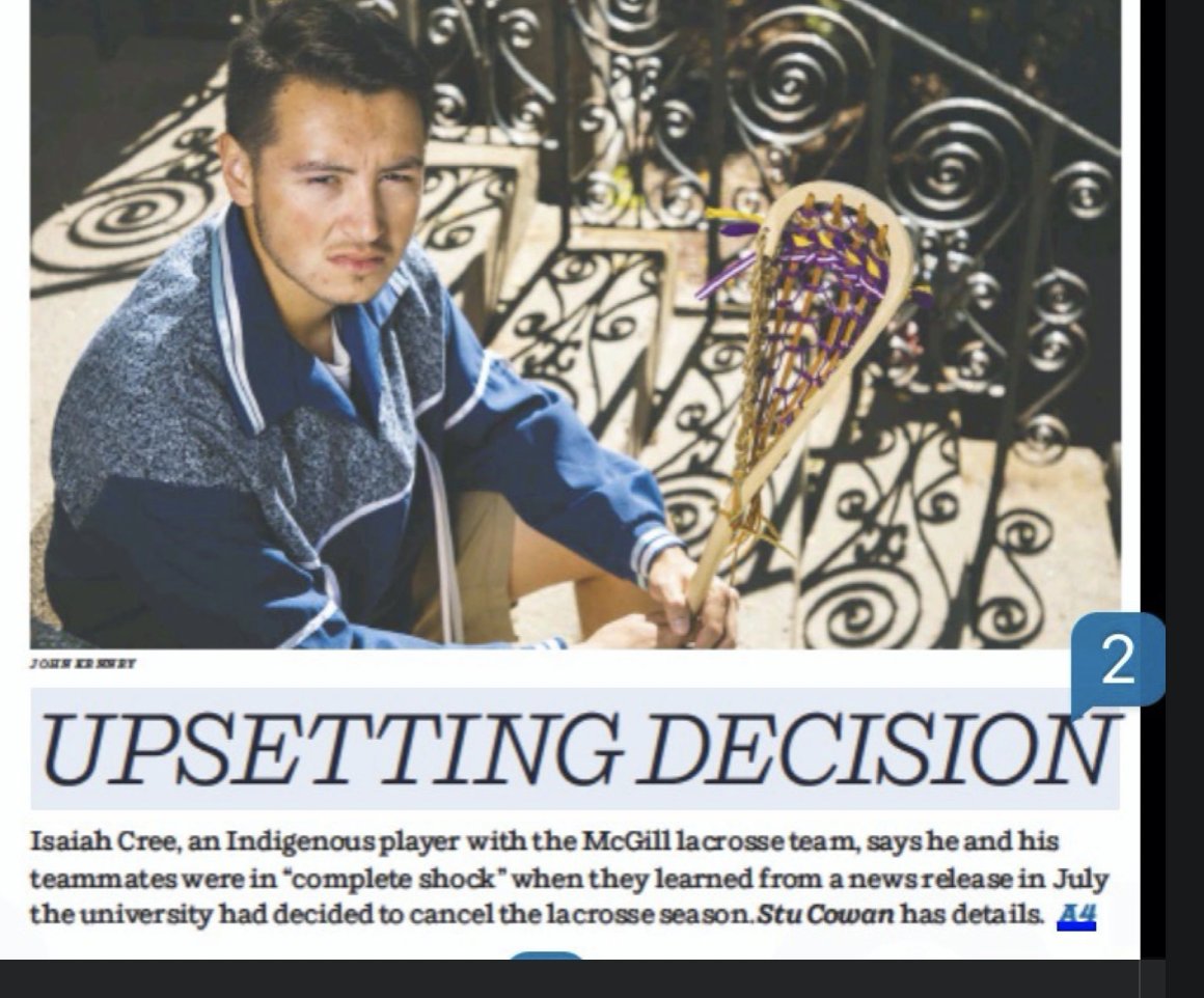 Front page news-Montreal Gazette. I stand alongside Isaiah Storm Cree in expressing my support for Indigenous inclusion at McGill, and disappointment in how the school has handled the CANCELLATION of our sport, which has deep and culturally significant ties to Indigenous Peoples.