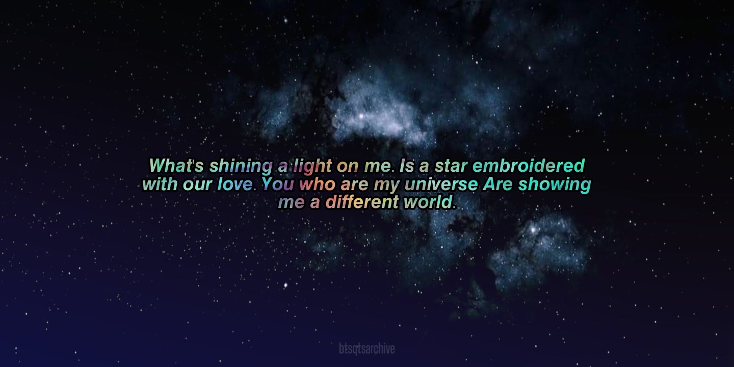 You Are My Universe Quotes Bts Quotes Archive⁷ On Twitter: "“What's Shining A Light On Me Is A Star  Embroidered With Our Love You Who Are My Universe Are Showing Me A  Different World.” ㅡ #Myuniverse #Coldplayxbts @