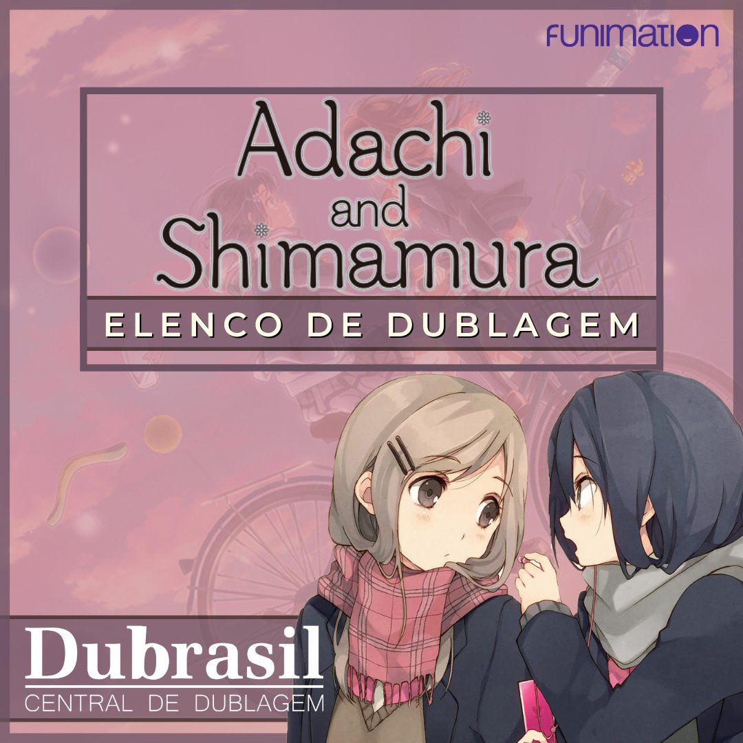 Dubrasil - Central de Dublagem #18ANOS on X: Adachi and Shimamura estreou  dublado na @funimation_bra e a Dubrasil foi responsável pela dublagem da  obra. Deixamos o agradecimento a toda essa equipe pelos