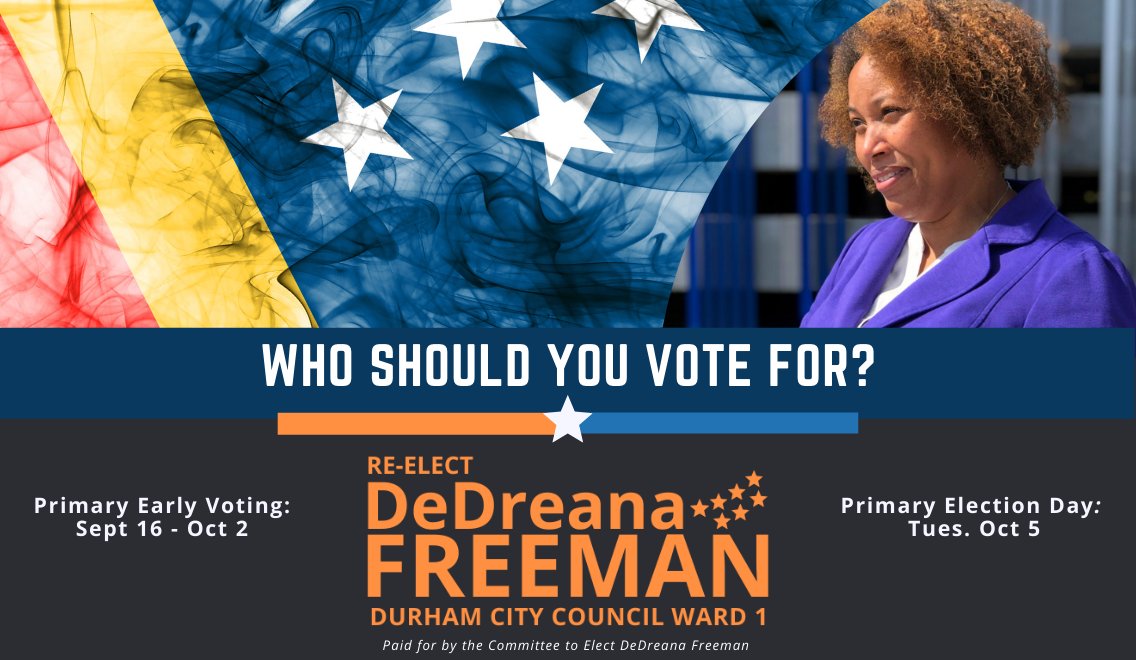 Durham City Councilwoman DeDreana Freeman is running for re-election to bring equitable resources, equality, economic justice for all. Visit dedreanafreeman.com to learn why you should vote for her!
<a href="/DeDreanaFreeman/">Durham City Council Member DeDreana Freeman</a>
#Vote
Paid for by the Committee to Elect DeDreana Freeman