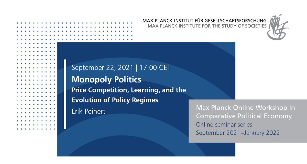 📢Tomorrow! 21st Sept, 5pm CEST/11am EDT: join us for first @MPIfG_Cologne #MAXCPE webinar of the fall! @ErikPeinert (Brown) presents 'Monopoly Politics: Price Competition, Learning and the Evolution of Policy Regimes'. Sign up for full paper & Zoom link👉 mpifg.de/projects/max-c…