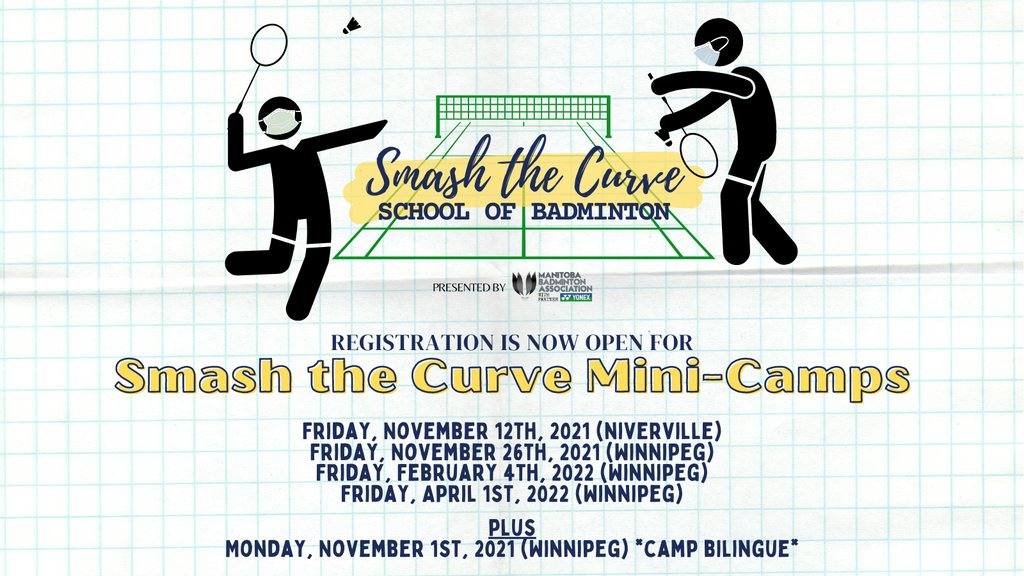 In 2021-2022, why not join us on your days off school? Our Smash the Curve Mini-Camps are one-day, $40 camps for athletes ages 7-17, and will take place throughout the school year. *** Head to badminton.mb.ca/page/38665/Sma… for more info and for links to registration.