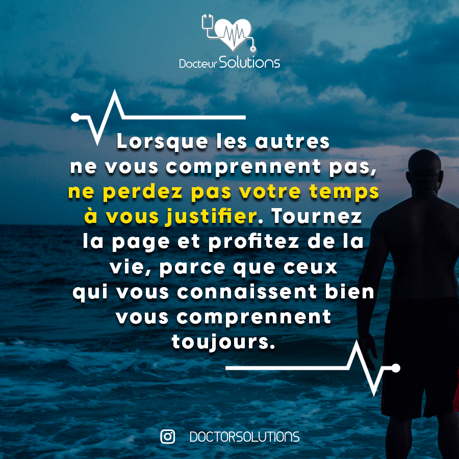Docteur Solutions Lorsque Les Autres Ne Vous Comprennent Pas Ne Perdez Pas Votre Temps A Vous Justifier Tournez La Page Et Profitez De La Vie Parce Que Ceux Qui Vous