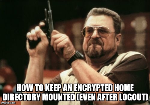 askubuntumemes's tweet image. How to keep an encrypted home directory mounted (even after logout) askubuntu.com/questions/1365… #ecryptfs #ssh #remote