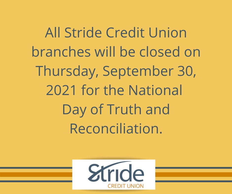 All Stride branches will be closed on Sept 30 as we observe the day as one of remembrance and as a catalyst for change and reconciliation. It is also a day to remember everyone affected by Residential Schools. 
#StrideCU #truthandreconciliationday