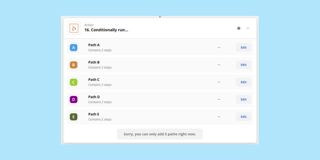 You can now have up to 5 paths in <a href="/zapier/">Zapier</a> 🙌

(Used to be limited to 3)