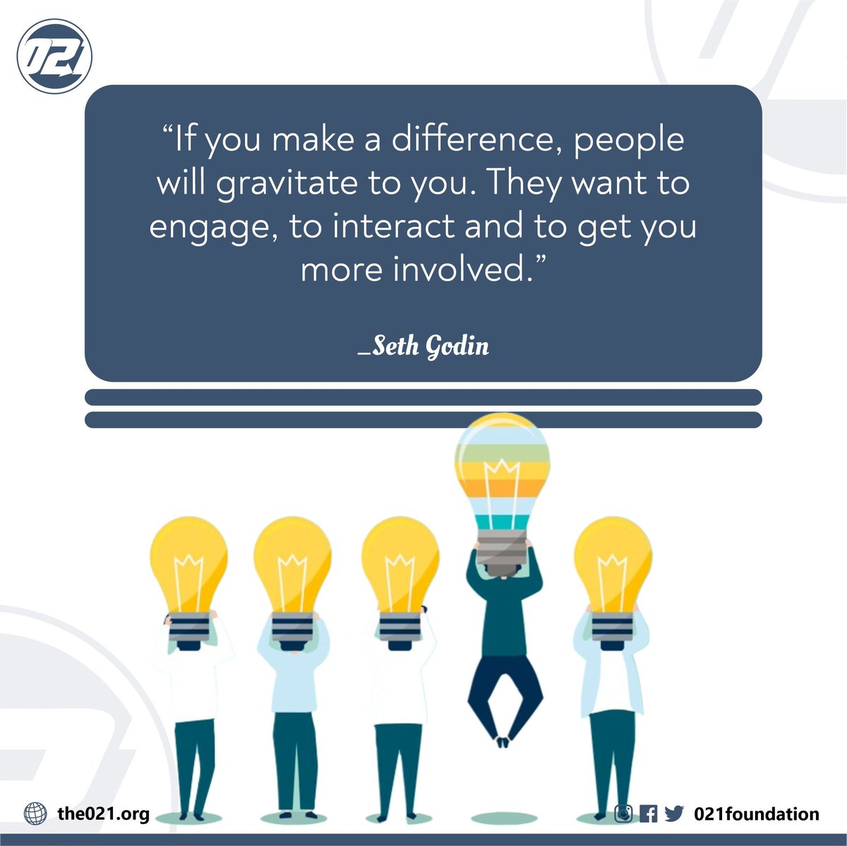 021foundation's tweet image. If you make a difference, people will gravitate to you. 

They want to engage, to interact and to get you more involved.”

- Seth Godin

#zerotoonefoundation 
#wednesdaymotivation