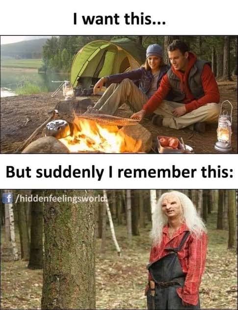 😭😭movies have messed up we can't even camp🥺 peacefully now.