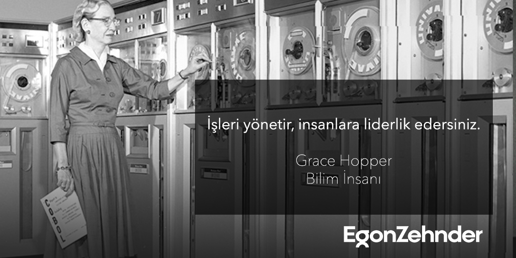 “İşleri yönetir, insanlara liderlik edersiniz.” Grace Hopper #EgonZehnder #GraceHopper