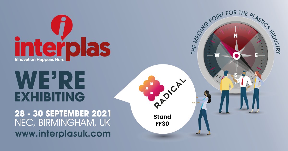 With less than a week to go until <a href="/InterplasUK/">InterplasUK</a>, Radical is thrilled to be able to share its recent advancements in material technology.

Our friendly experts can be found exhibiting at stand FF30 (Hall 3A) and encourage all attendees to drop in and have a chat.