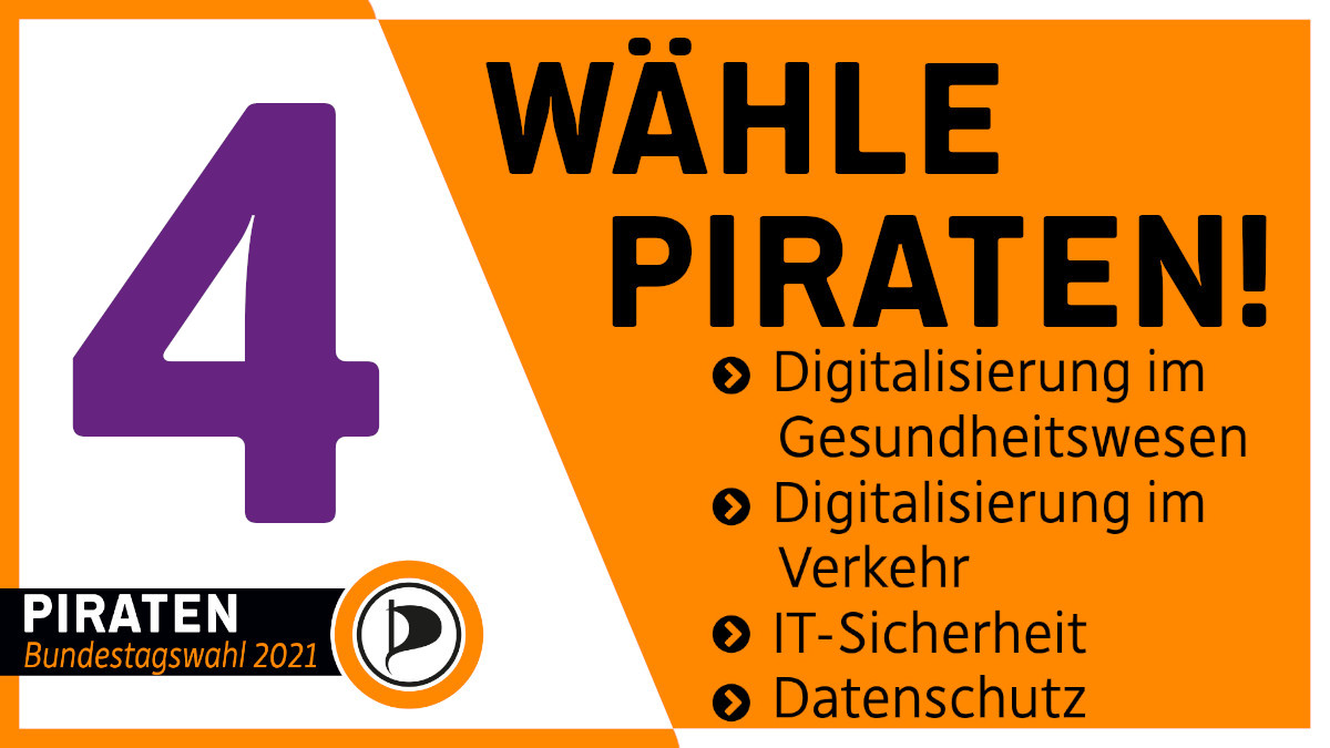 Hier sieht man auf der linken Seite in groß die Zahl 4, auf der rechten Seite steht "Wähle PIRATEN!", Digitalisierung im Gesundheitswesen. Digitalisierung im Verkehr. IT-Sicherheit. Datenschutz.