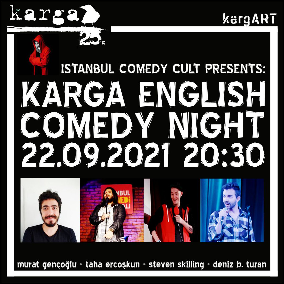 #kargART, tonight:
#istanbulcomedycult presents:
"Karga English Comedy Night"
#muratgençoğlu #tahaercoşkun #stevenskilling #denizbturan
Door: 20:30
Show: 21:00
Tickets: 20:00 kargART 70 TL. (only cash)
#karga #kargakadıköy
karga.com.tr
