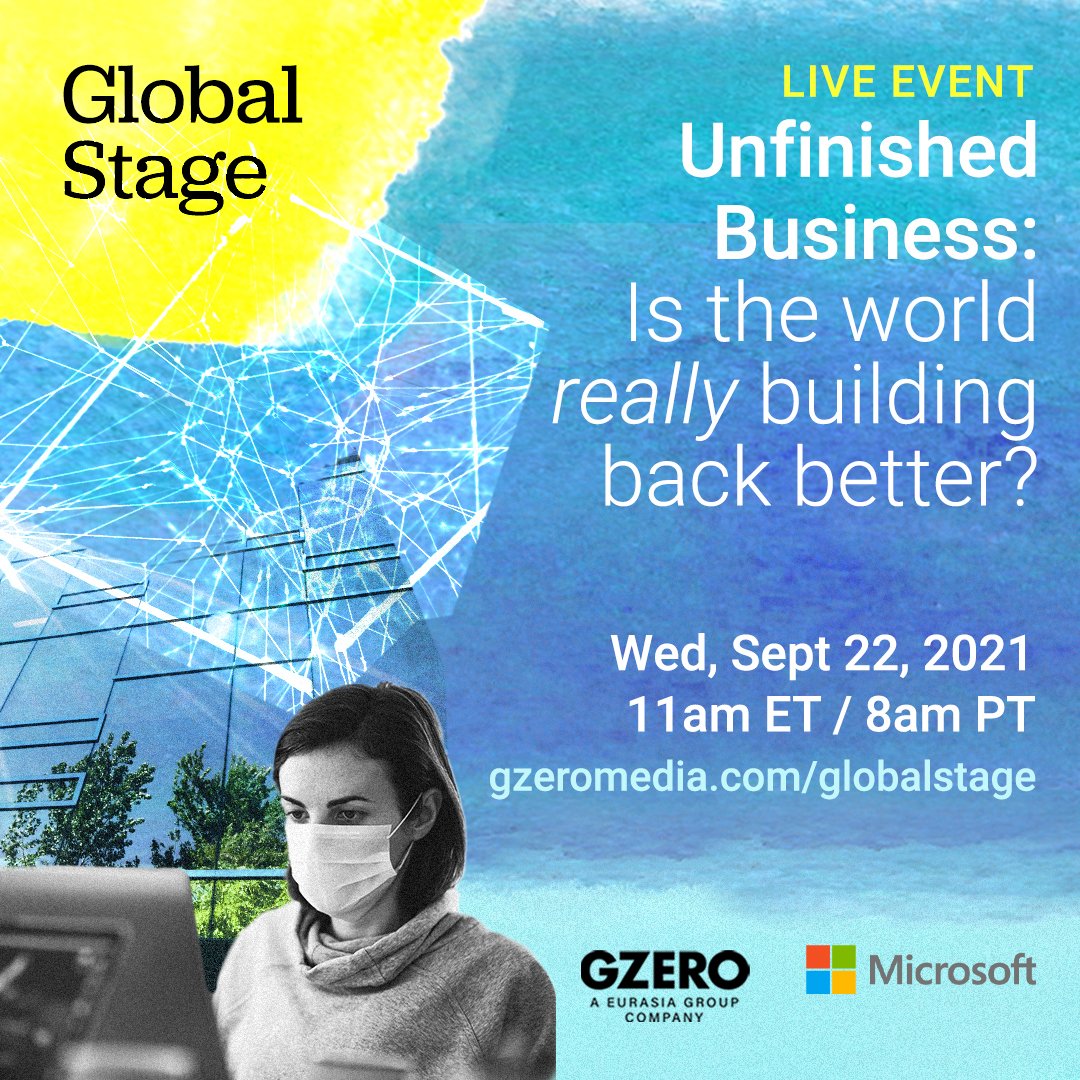 On Wednesday, Sept 22 at 11 am ET, watch a live GZERO Global Stage event: Unfinished Business: Is the world REALLY building back better? Find out more at gzeromedia.com/globalstage. This event is sponsored by Microsoft. 