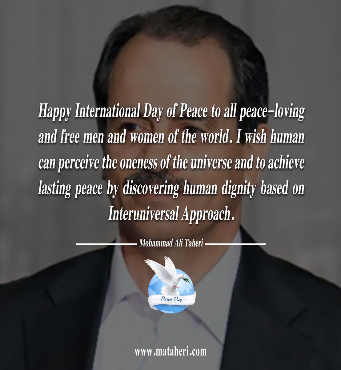 TaheriOfficial's tweet photo. Happy #InternationalDayOfPeace to all peace-loving and free men and women of the world. I wish human can perceive the oneness of the universe and to achieve lasting peace by discovering human dignity based on Interuniversal Approach.
#mataheri
#Interuniversalism https://t.co/68HORGcieT