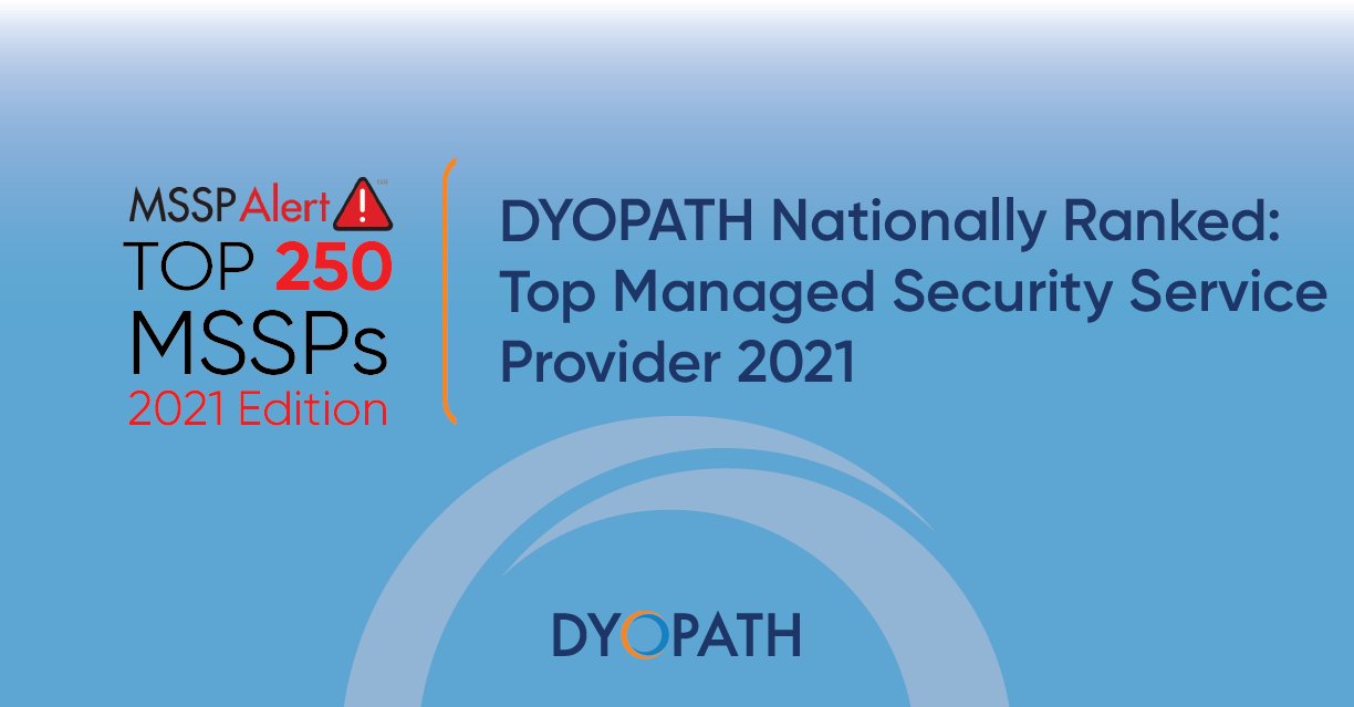 Dyopath Mssp Alert Has Announced It S Top 250 Managed Security Service Providers For 21 Dyopath Has Made The List Click Here For More Details T Co Zhthjksubx Dyopath Topmssp Managedsecurityserviceprovider Mssp