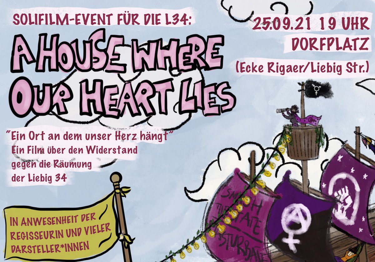 This SATURDAY 25.09 7PM: Solifilm for #Liebig34 Almost 1 yr after the eviction of the queer feminist house project #Liebig34, we will meet at Dorfi to watch the film "A house where our heart lies" about neighbourhood resistance. 
W speeches &amp; Küfa. Bring blankets :) #b2509