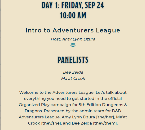 D&amp;D Celebration is just around the corner

This means that the Adventurer's League Admins team will be running a panel for YOU!

Do you have any questions about getting into AL, or how to find a game? 

Sept 24th 10AM PT

Intro to Adventurers League!
