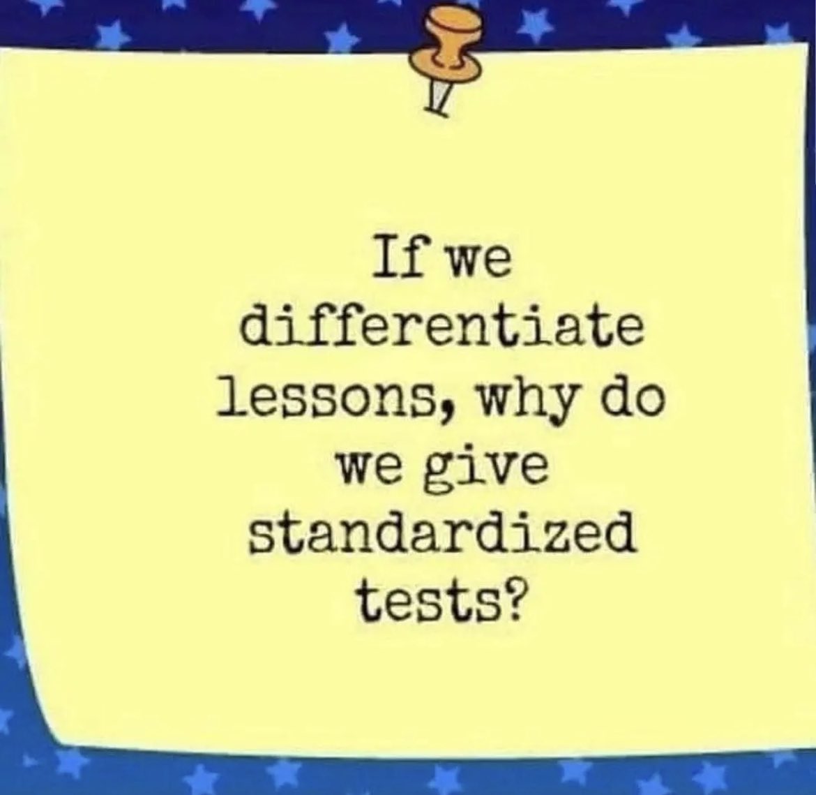 SeanDufford's tweet photo. If we #differentiateinstruction for our #students , why do we give #standardizedtests ? #stopstandardizedtesting https://t.co/F65KcyKEPT