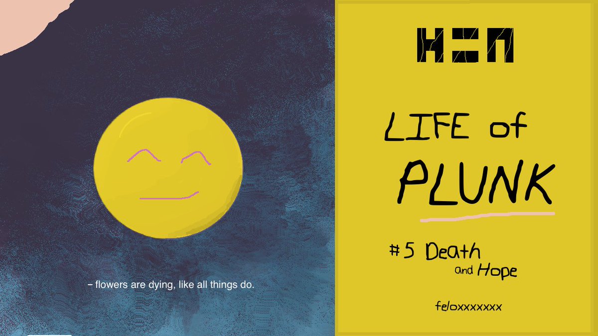 JUST DROPPED ON <a href="/hicetnunc2000/">hicetnunc2000</a>
 
"flowers are dying, like all things do."

LIFE OF PLUNK
#5 DEATH AND HOPE
hicetnunc.xyz/objkt/343438

25 ED 0,5 TZ

<a href="/arhicetnunc2000/">ARHEN</a> @onhicetnunc @hicetnuncarg
 #NFT #nftcollector #hicetnunc #NFTdrops