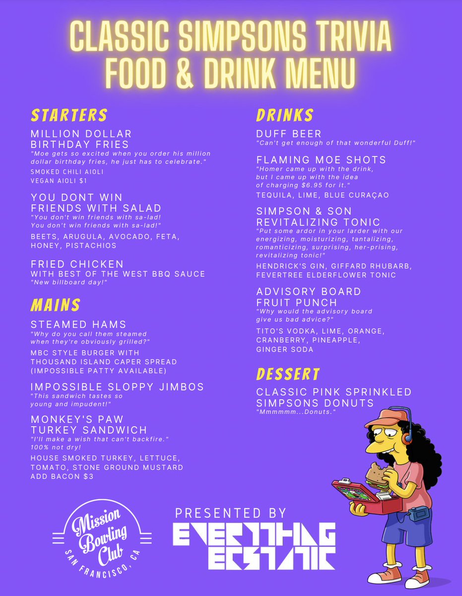 Duff Beer? Flaming Moe's? Steamed Hams and an Impossible Sloppy Jimbos?? YOU BET! ~(_8^(I)

BEHOOOLD! The full themed menu for Classic Simpsons Trivia, Food, Drink and Bowling night next Sunday (10/3) at <a href="/MissionBowling/">Mission Bowling Club</a> Club! 

Get tickets here: classicsimpsonstrivia.bpt.me
