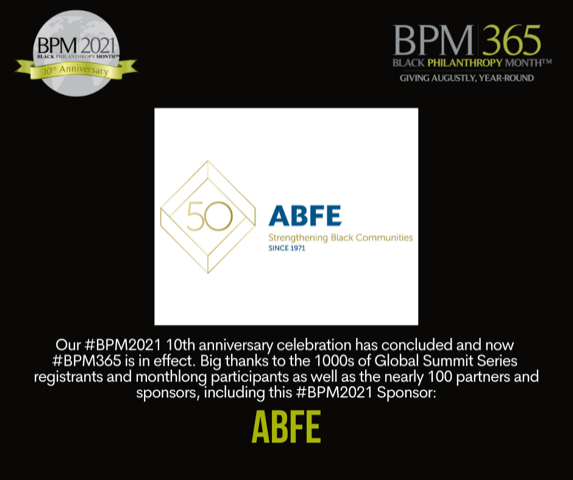 BlackGiving365's tweet photo. The August 2021 observance of Black Philanthropy Month would not have been possible without generous support from dozens of sponsors and partners.
Thank you @ABFE!
#BPM365 #BPM2021 #BPMTENacity https://t.co/IGbOHY6Azq