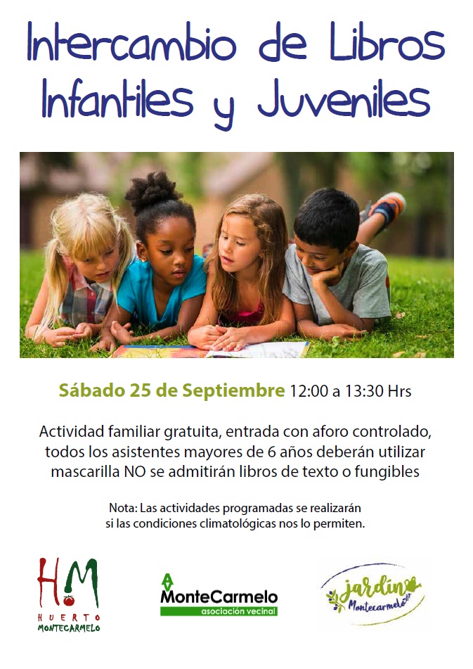 Intercambio de libros infantiles y juveniles (3 a 16 años)  este sábado 25 de septiembre a las 12:00 en el Huerto Montecarmelo. 
Por cada libro que acerques, podrás intercambiarlo por otro. (Máximo 4 libros por asistente, NO libros de texto)