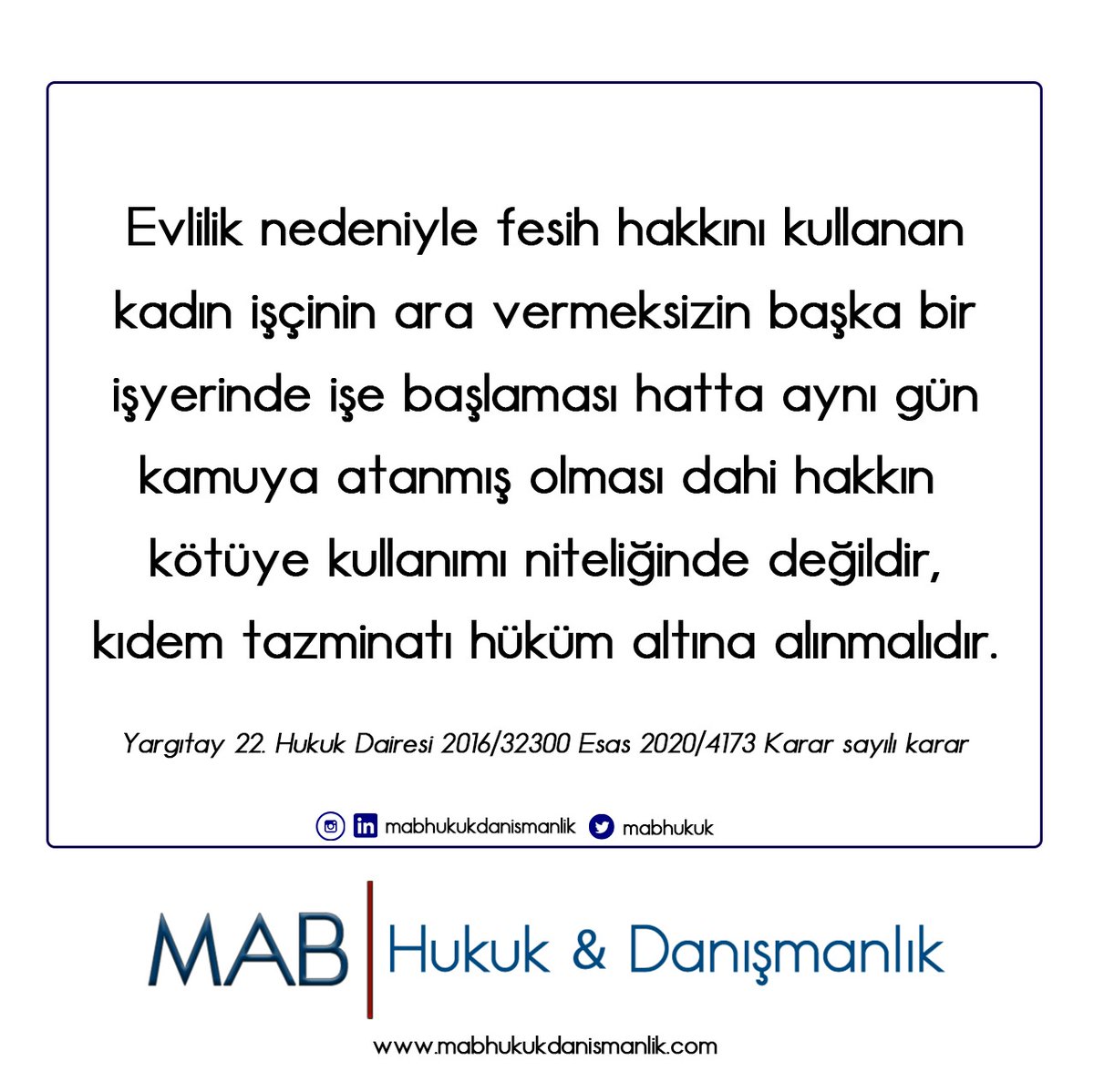 Evlilik nedeniyle fesih hakkını kullanan kadın işçinin ara vermeksizin başka bir işyerinde işe başlaması hatta aynı gün kamuya atanmış olması dahi hakkın kötüye kullanımı niteliğinde değildir, kıdem tazminatı hüküm altına alınmalıdır.