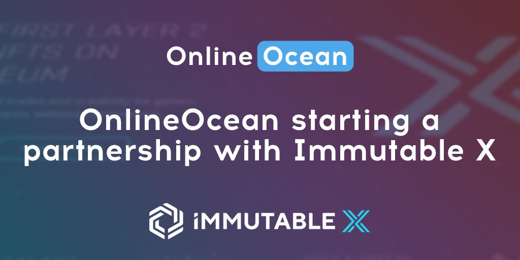 <a href="/Online_Ocean_io/">Online Ocean</a> launches partnership with <a href="/Immutable/">Immutable</a> X, which provides fast L2 Ethereum transactions and zero gas fees!

Feel free to subscribe to our discord.gg/wXqYwyYhFJ – Together, we will build an NFT marketplace that will operate on different blockchains!