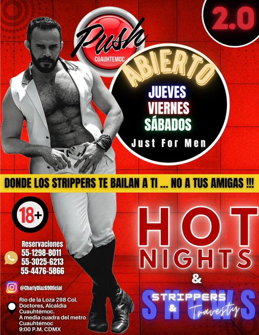 JUEVES, VIERNES Y S?BADOS
.
PUSH CUAUHT?MOC
.
Donde los strippers te bailan a ti... No a tus amigas!