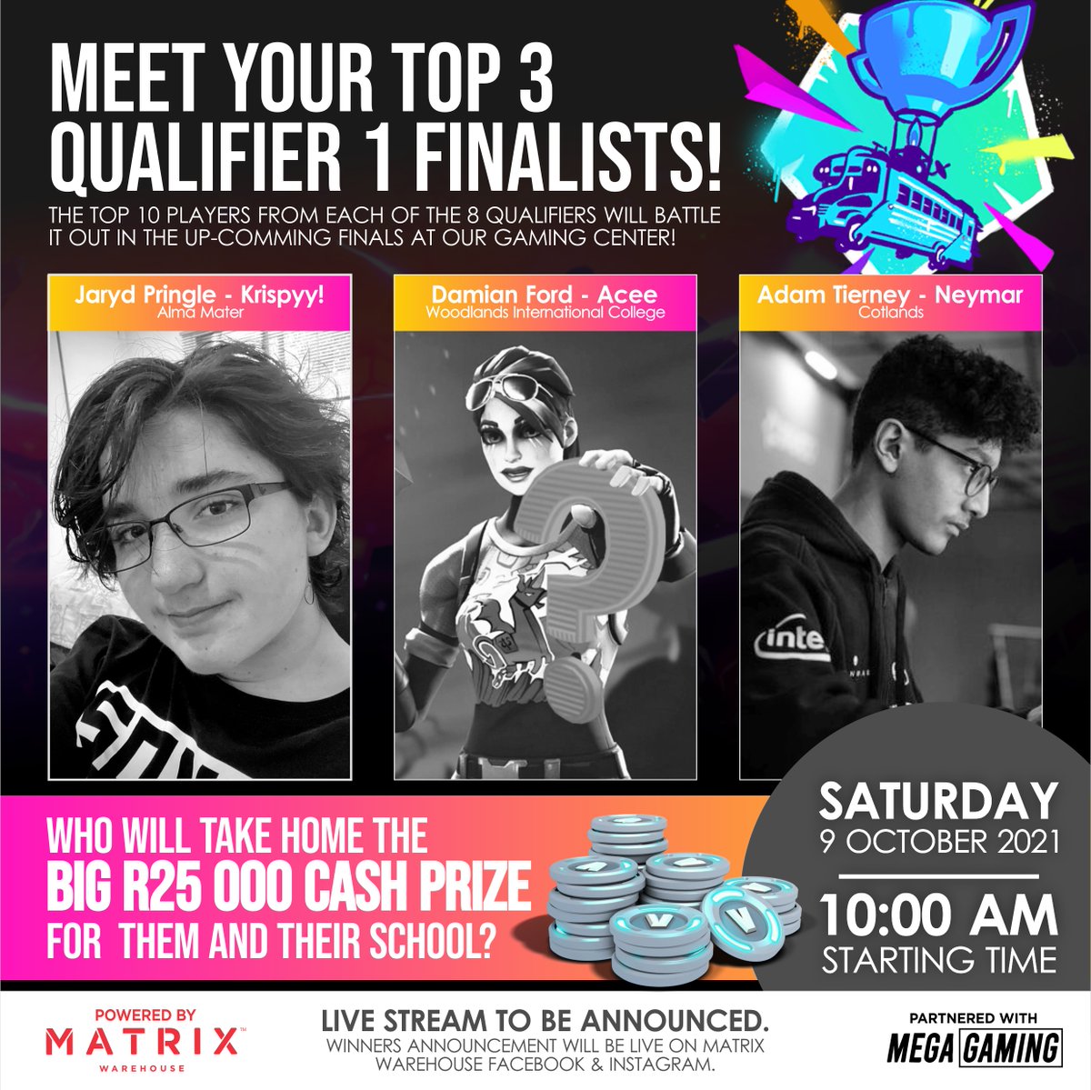 Oops -

IT'S TIME FOR THE FINALS!  😊🎉

WHERE 80 LUCKY GAMERS stand a chance to compete with a prize pool of R100 000💸💸

🔰 Damian Ford - Acee | School: Woodlands Int. College
🔰 Jaryd Pringle - Krispyy! | School: <a href="/HighMater/">Alma Mater International High School</a>
🔰 Adam Tierney - Neymar | Charity <a href="/cotlands/">Cotlands</a>

(1/2)