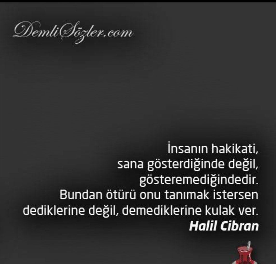 İnsanın hakikatı sana gösterdiğinde değil, gösteremediğindedir.
Bundan ötürü onu tanımak istersen dediklerine değil, demediklerine kulak ver.