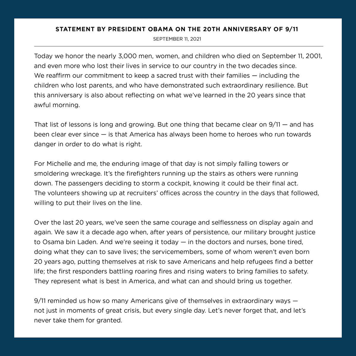 Today we honor the nearly 3,000 men, women, and children who died on September 11, 2001, and the heroes who have always run towards danger to do what’s right. Let’s never forget that day, and let’s never take them for granted.