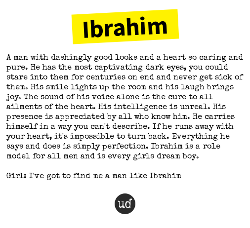 Urban Dictionary on X: @Chuchu_khann Ibrahim: A man with dashingly good  looks and a heart so caring    / X