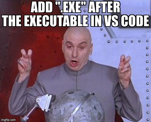 overflow_meme's tweet image. Add &quot;.exe&quot; after the executable in vs code stackoverflow.com/questions/6914… #vscodeextensions #visualstudiocode #vscodesettings #visualstudio