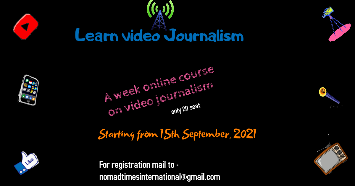 Learn video journalism

A week online course starting from 15th September

For registration please write a mail to - nomadtimesinternational@gmail.com