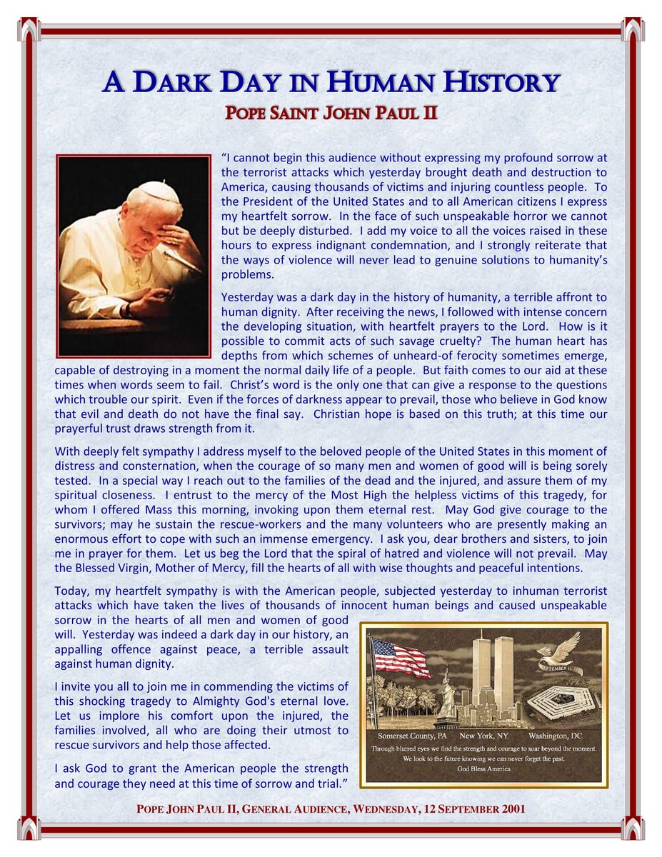 You remembered 9/11 today.  
Please don't forget 9/11 tomorrow.
Pope #SaintJohnPaulII, pray for us that husbands will love their wives, daughters will not grieve their fathers, enemies will be reconciled, friendships will be restored, and in all things, God's will be done.