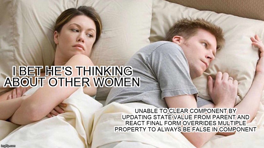 overflow_meme's tweet image. Unable to clear component by updating state value from parent AND React final form overrides multiple property to always be false in component stackoverflow.com/questions/6914… #reactfinalform #semanticuireact