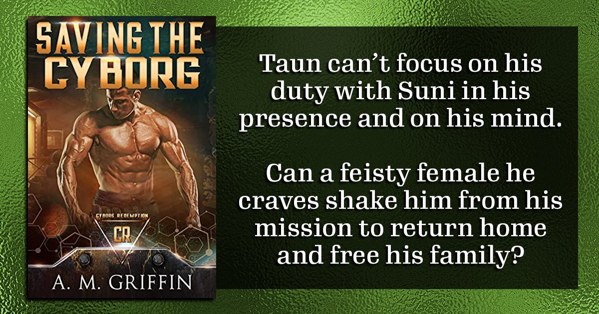 Out now: Saving The Cyborg (Cyborg Redemption) by <a href="/AMGriffinbooks/">A. M. Griffin</a>!

Taun can’t focus on his duty with Suni in his presence and on his mind.

Can a feisty female he craves shake him from his mission to return home and free his family?

amazon.com/gp/product/B09…