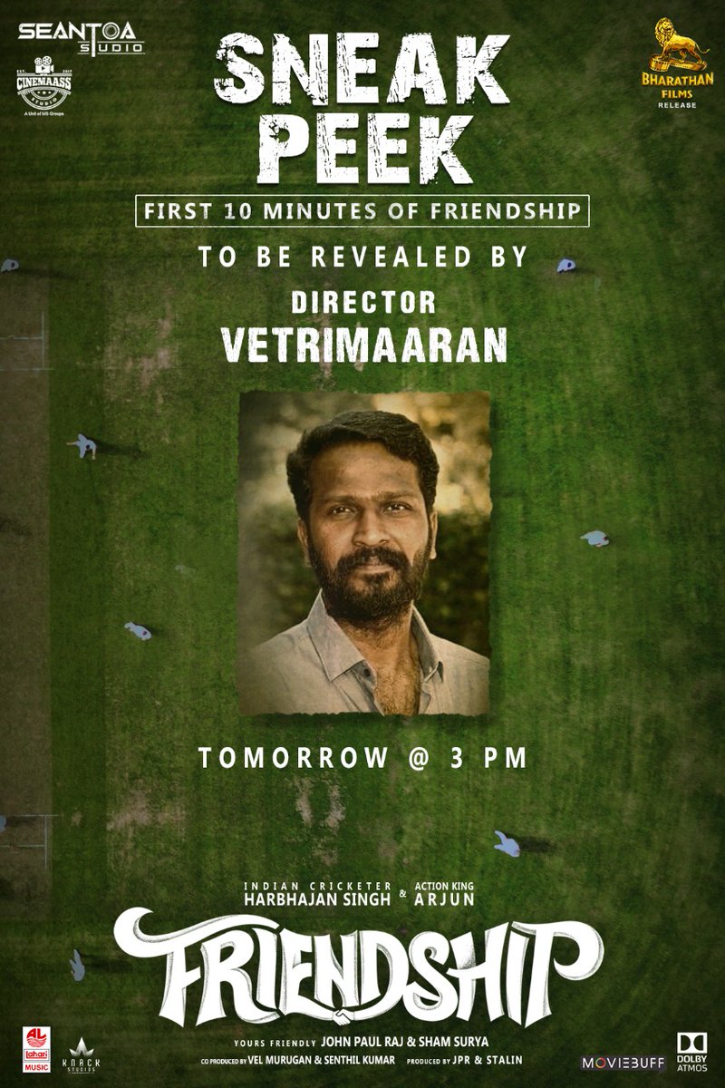 1st 10 min of #FriendshipMovie Sneak peek will be released by @VetriMaaran, <a href="/VijaySethuOffl/">VijaySethupathi</a>, @pandiraj_dir on tomorrow at 3 pm
<a href="/harbhajan_singh/">Harbhajan Turbanator</a>  <a href="/akarjunofficial/">Arjun</a> #Losliya <a href="/actorsathish/">Sathish</a> <a href="/JPRJOHN1/">John paul Raj</a> 
<a href="/shamsuryastepup/">Sham Surya</a> <a href="/MS_Stalin_/">Stalin</a>
<a href="/_sakthi_vel/">iam_sakthivelmurugan</a> <a href="/JSKfilmcorp/">JSK Satishkumar</a>  <a href="/LahariMusic/">Lahari Music</a> <a href="/RIAZtheboss/">RIAZ K AHMED</a>