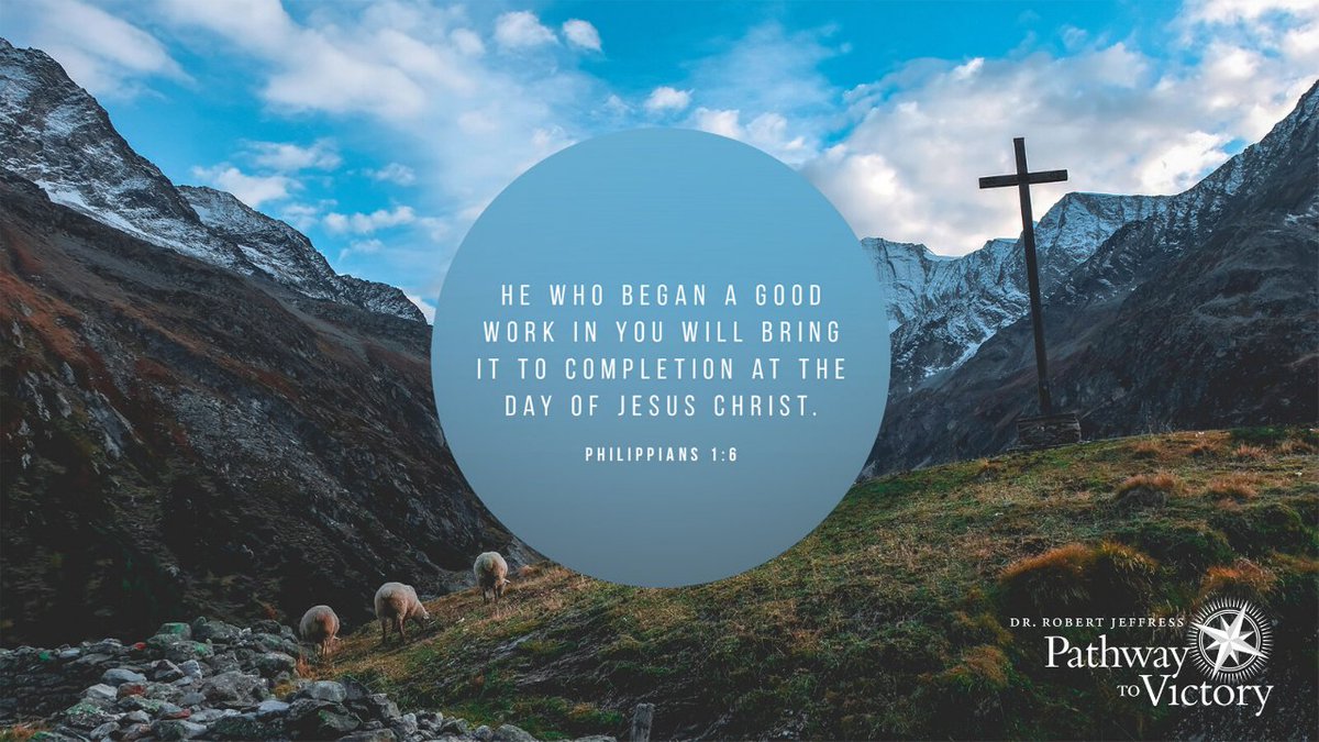 robertjeffress's tweet image. "For I am confident of this very thing, that He who began a good work among you will complete it by the day of Christ Jesus." - Philippians 1:6