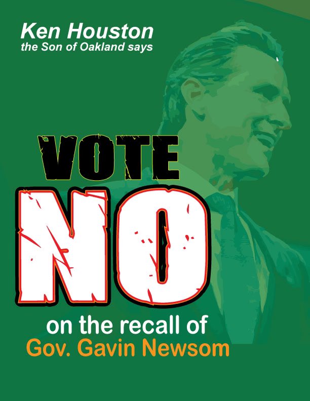 Hello Family and Friends on this Tuesday 9-14-21 is the day ! Please share this flyer/post and spread the word to Vote No! on the recall of our Honorable Governor Gavin Newsom￼￼￼! 
the #BeautificationCouncil￼￼ the #SonofOakland
#KenHouston