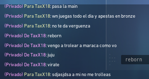 alguien lo conoce? juega con una cuenta bronce y me trata de maraca toda la partida asjdsajd (primero me dijo que era keznit el random) segun el es Reborn en la main