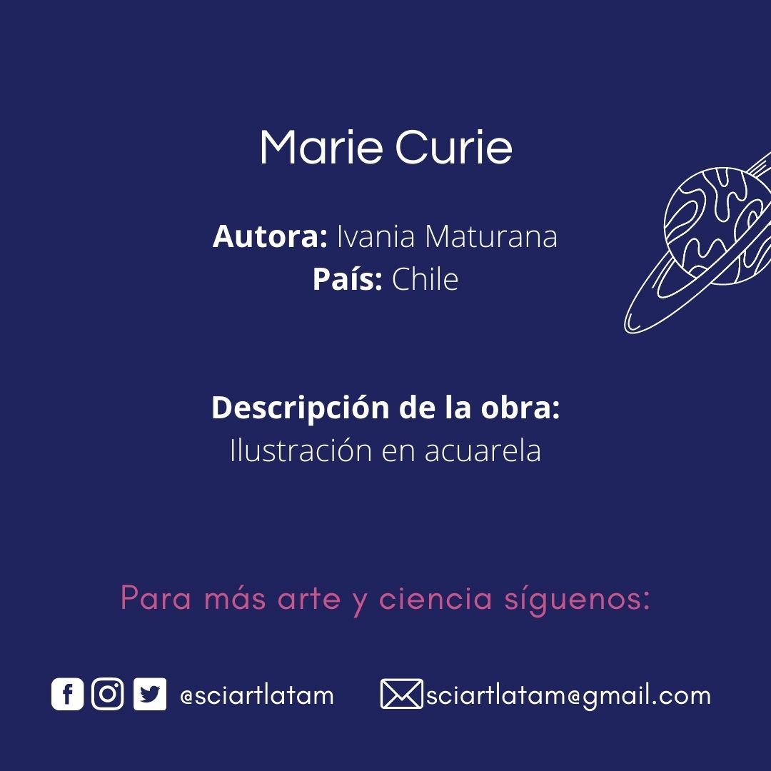 Artista: Ivania Maturana
Maria Skłodowska-Curie es la primera persona y la única mujer que ha ganado dos premios Nóbel (química y física)

Inscríbete en nuestro Astrofest en sciartlatam.com
