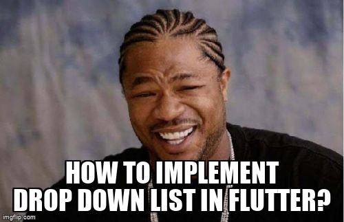 overflow_meme's tweet image. How to implement drop down list in flutter? stackoverflow.com/questions/4927… #dropdownmenu #flutter #dart