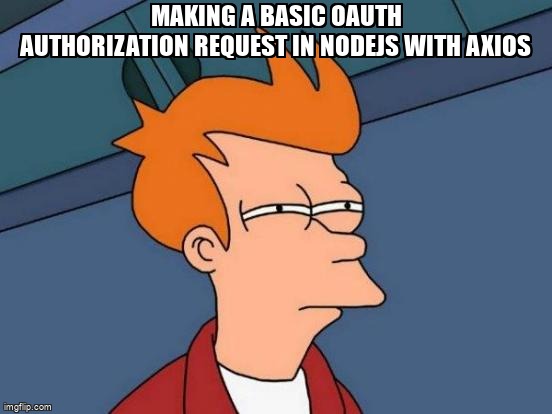 overflow_meme's tweet image. Making a Basic oAuth Authorization request in nodejs with axios stackoverflow.com/questions/6915… #oauth20 #basicauthentication #oauth #axios