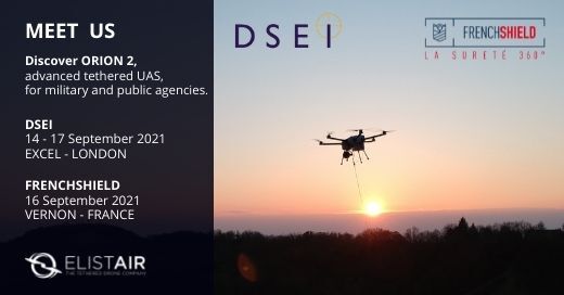 Busy September for Elistair!
Come and meet our team at #DSEI 14-17 in London and #frenchshield on the 16 in Vernon. Don’t miss your chance to discover the Orion 2 Tethered Drone. 

#elistair #tethereddrone #tetheredstations #defence #Security #meetings #events #aviation #defence