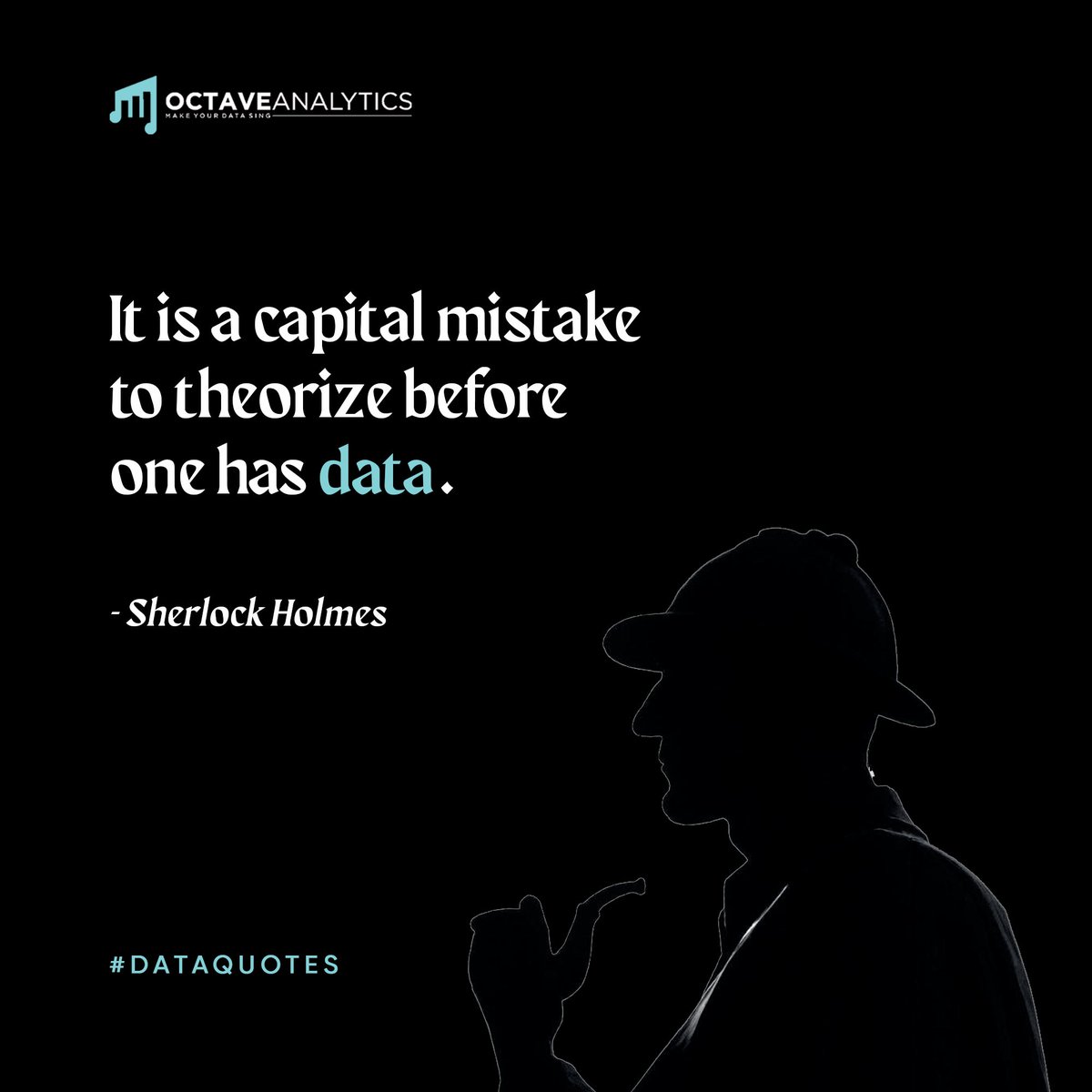 'It is a capital mistake to theorize before one has data.” — Sherlock Holmes

#data #dataquotes #datanalytics #makeyourdatasing #datainsights #datacommunication #datascientist #datalovers #ilovedata #python #programming #motivation #MondayMotivation