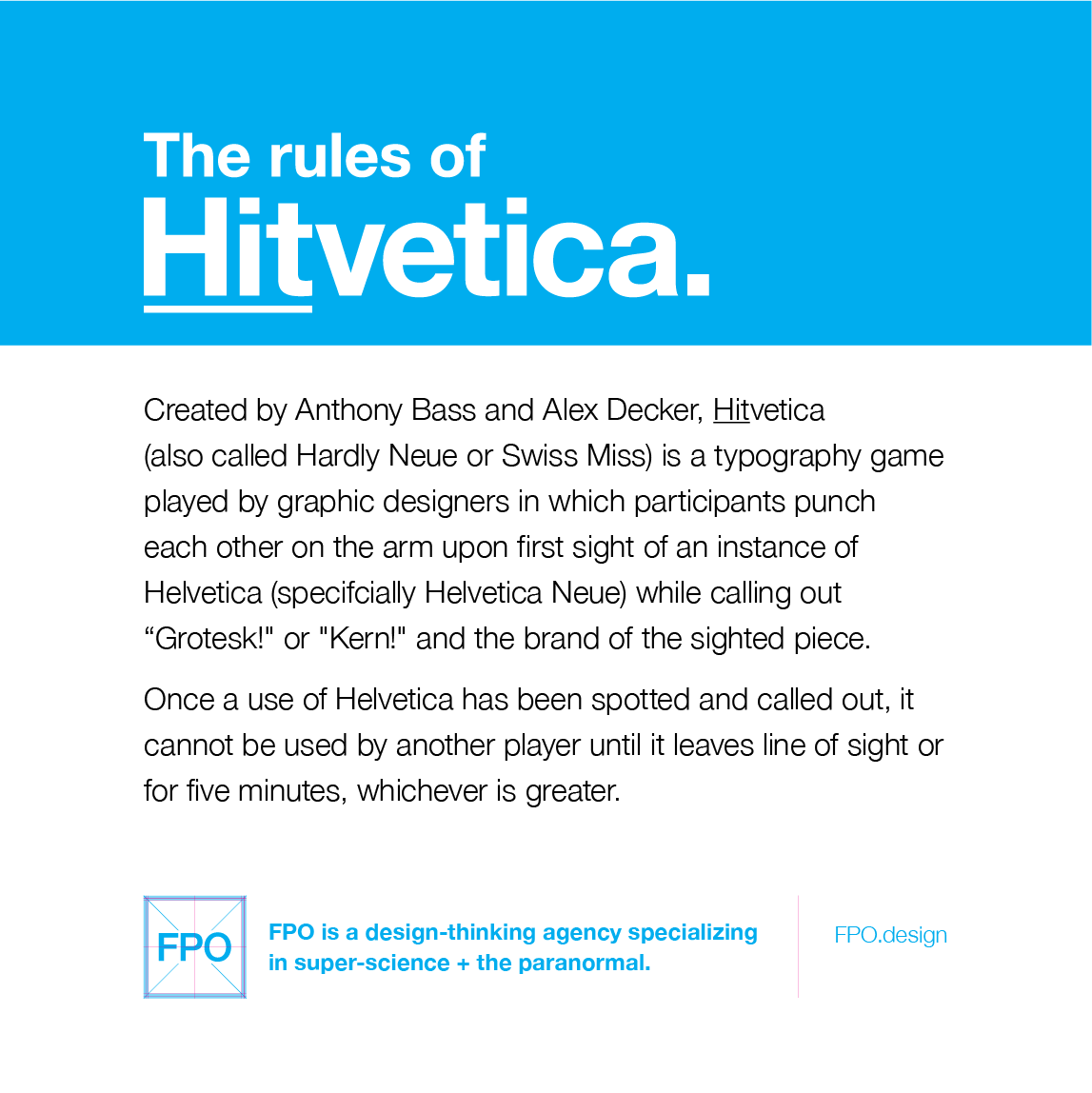FPOdesign's tweet photo. The rules of Hitvetica.
If you spot a logo, sign, or ad set in Helvetica, punch your buddy in the arm. Pow. And if it’s modified Helvetica—and you could explain how so—even better. Pop your buddy for a twofer.”
–“UAT: C2U waits dreaming” (https://t.co/hlLvNRG0Uh)
#designgames https://t.co/gRrZfwTGDL