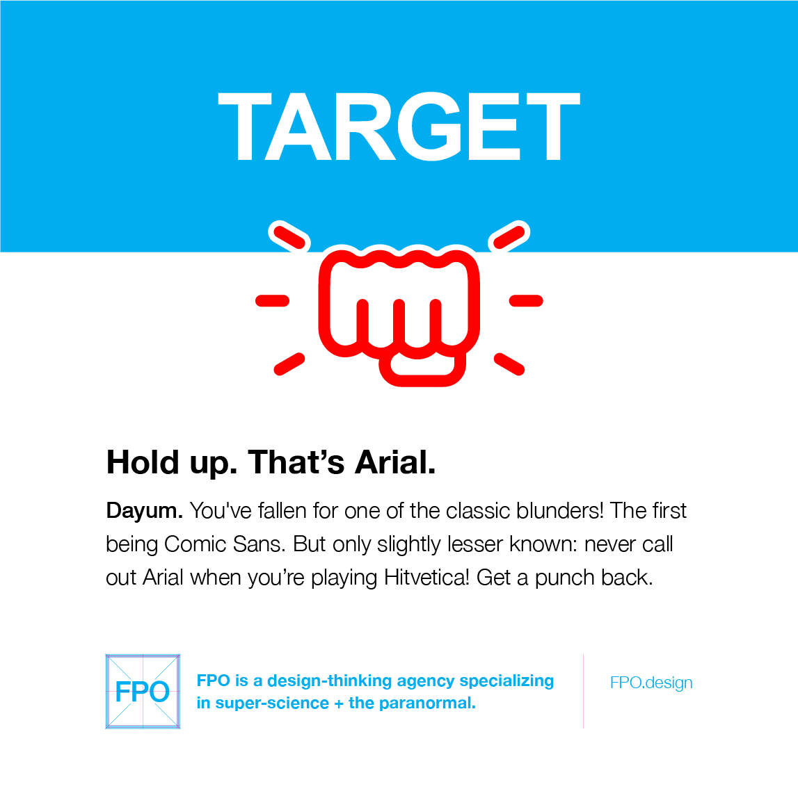FPOdesign's tweet photo. The rules of Hitvetica.
If you spot a logo, sign, or ad set in Helvetica, punch your buddy in the arm. Pow. And if it’s modified Helvetica—and you could explain how so—even better. Pop your buddy for a twofer.”
–“UAT: C2U waits dreaming” (https://t.co/hlLvNRG0Uh)
#designgames https://t.co/gRrZfwTGDL